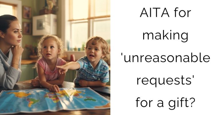 AITA for making ‘unreasonable requests’ for a gift?