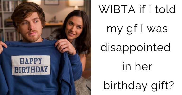 WIBTA if I told my gf I was disappointed in her birthday gift?
