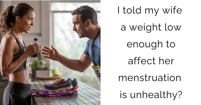 I told my wife a weight low enough to affect her menstruation is unhealthy?