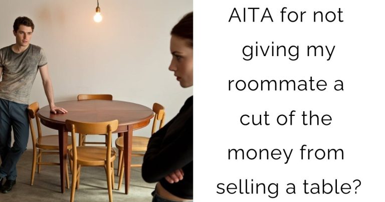 AITA for not giving my roommate a cut of the money from selling a table?
