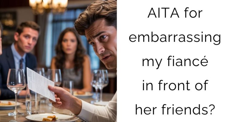 AITA for embarrassing my fiancé in front of her friends?