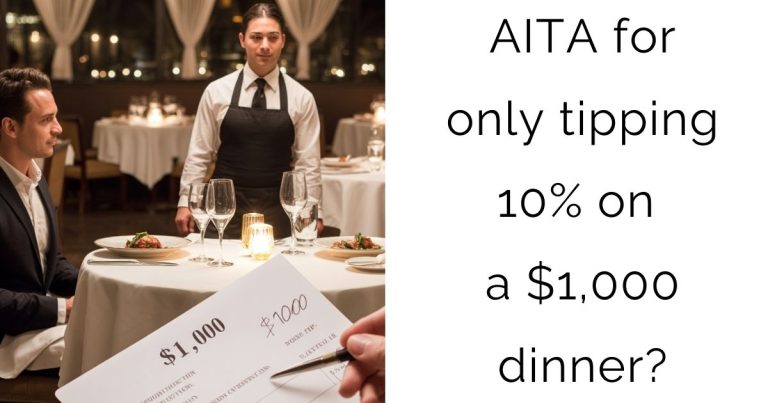 AITA for only tipping 10% on a $1,000 dinner?