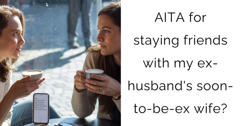AITA for staying friends with my ex-husband’s soon-to-be-ex wife?