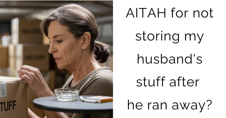 AITAH for not storing my husband’s stuff after he ran away?