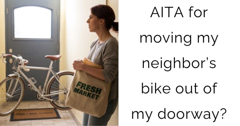 AITA for moving my neighbor’s bike out of my doorway?