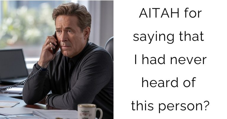 AITAH for saying that I had never heard of this person?