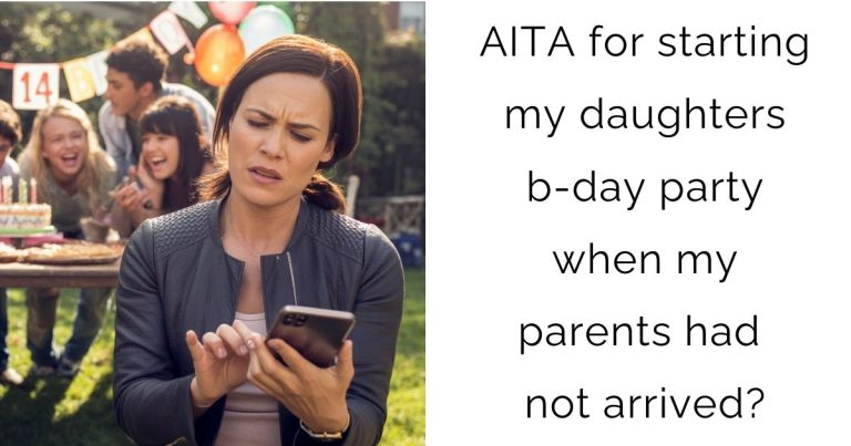 AITA for starting my daughters b-day party when my parents had not arrived?