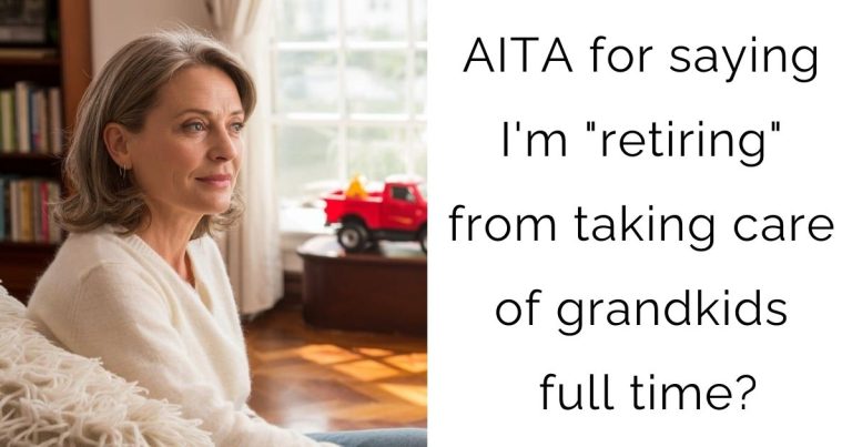 AITA for saying I’m “retiring” from taking care of grandkids full time?