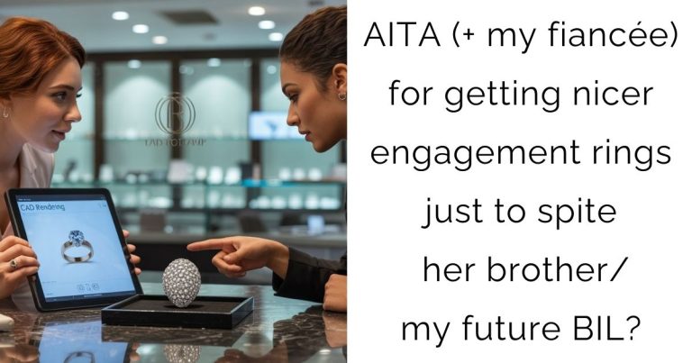 AITA (+ my fiancée) for getting nicer engagement rings just to spite her brother/my future BIL?