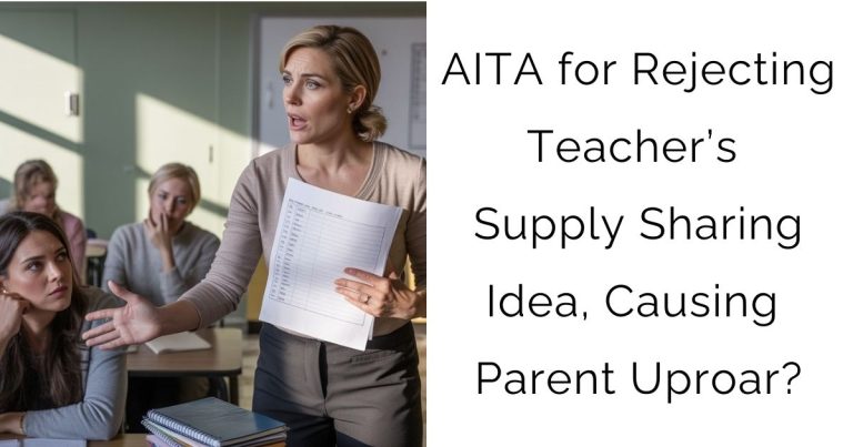 AITA for Rejecting Teacher’s Supply Sharing Idea, Causing Parent Uproar?
