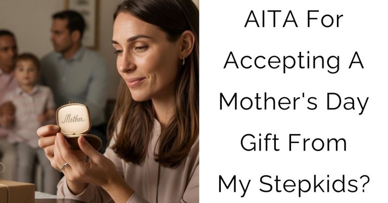 AITA For Accepting A Mother’s Day Gift From My Stepkids?