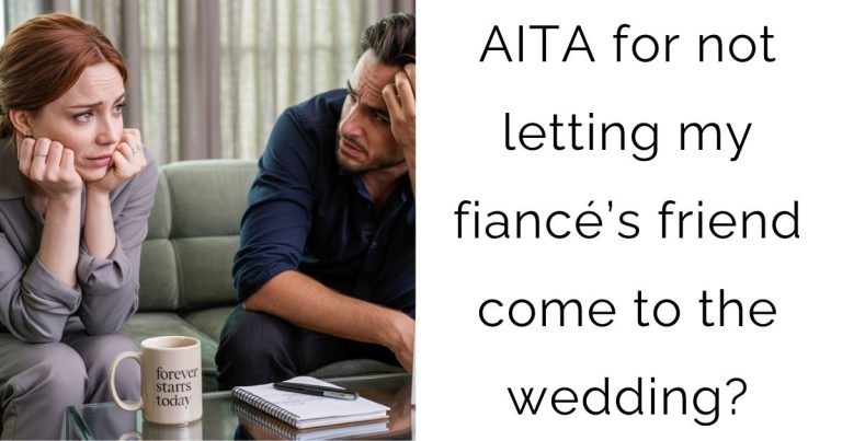 AITA for not letting my fiancé’s friend come to the wedding?