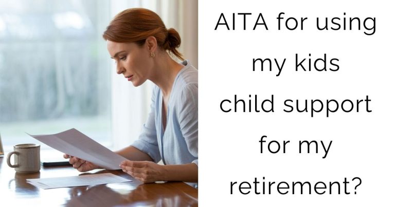 AITA for using my kids child support for my retirement?
