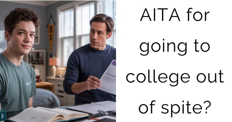 AITA for going to college out of spite?