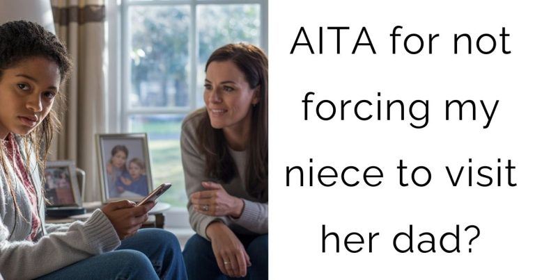 AITA for not forcing my niece to visit her dad?