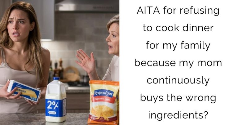 AITA for refusing to cook dinner for my family because my mom continuously buys the wrong ingredients?