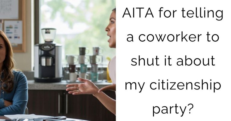 AITA for telling a coworker to shut it about my citizenship party?