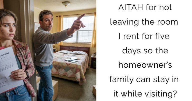 AITAH for not leaving the room I rent for five days so the homeowner’s family can stay in it while visiting?