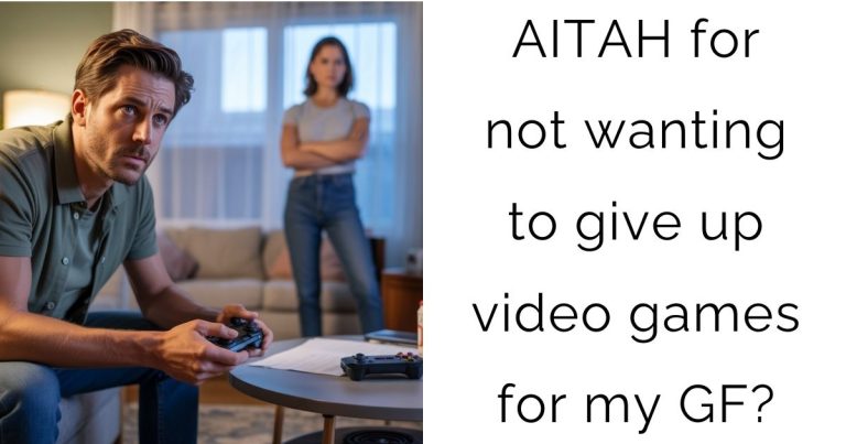 AITAH for not wanting to give up video games for my GF?