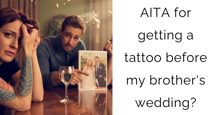 AITA for getting a tattoo before my brother’s wedding?