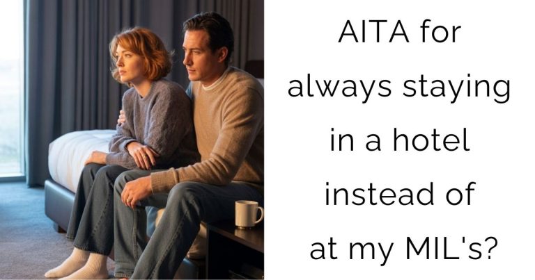 AITA for always staying in a hotel instead of at my MIL’s?