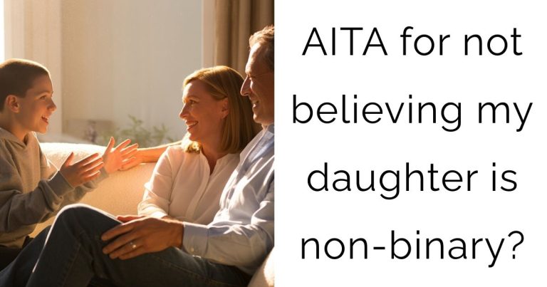 AITA for not believing my daughter is non-binary?
