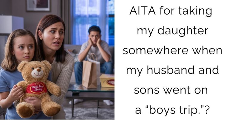 AITA for taking my daughter somewhere when my husband and sons went on a “boys trip.”?