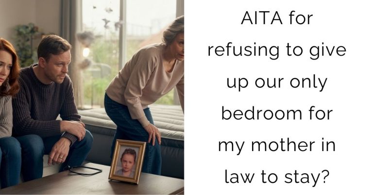 AITA for refusing to give up our only bedroom for my mother in law to stay?