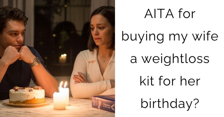 AITA for buying my wife a weightloss kit for her birthday?