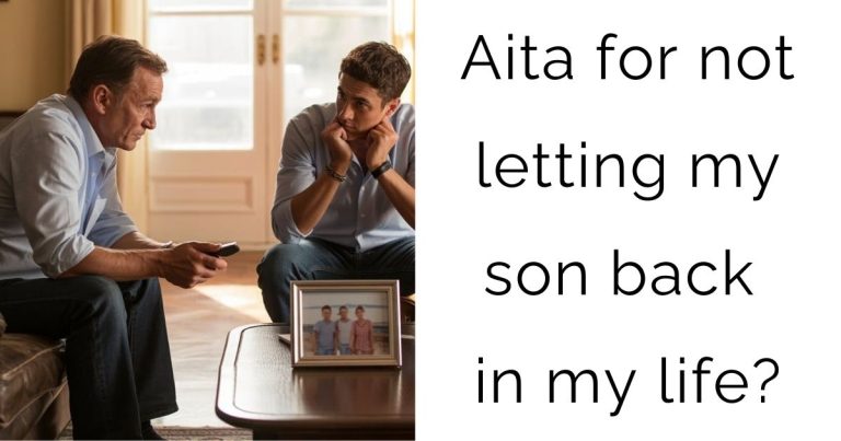 Aita for not letting my son back in my life?
