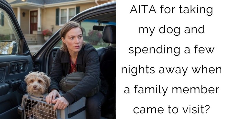AITA for taking my dog and spending a few nights away when a family member came to visit?
