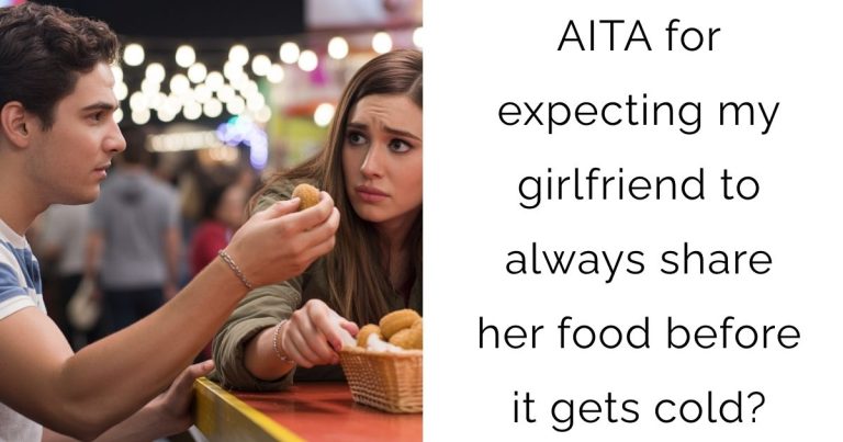 AITA for expecting my girlfriend to always share her food before it gets cold?