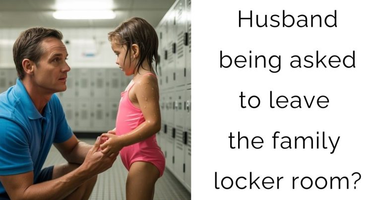 Husband being asked to leave the family locker room?