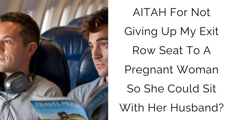 AITAH For Not Giving Up My Exit Row Seat To A Pregnant Woman So She Could Sit With Her Husband?