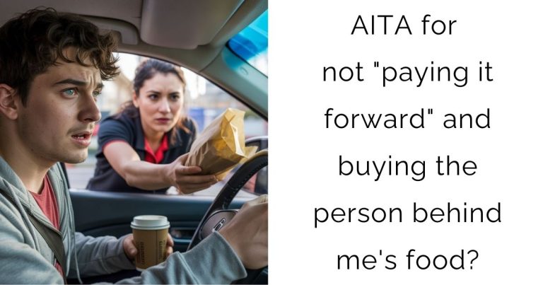 AITA for not “paying it forward” and buying the person behind me’s food?