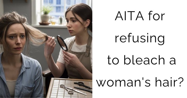 AITA for refusing to bleach a woman’s hair?