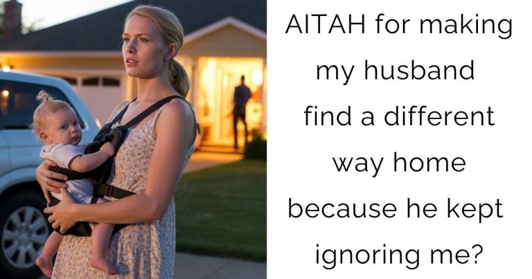 AITAH for making my husband find a different way home because he kept ignoring me?