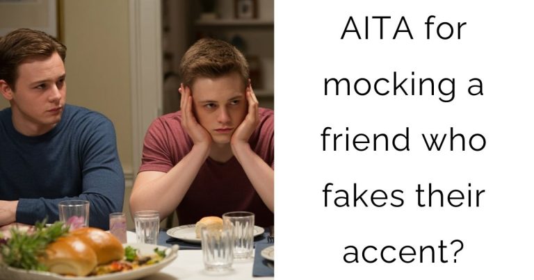 AITA for mocking a friend who fakes their accent?