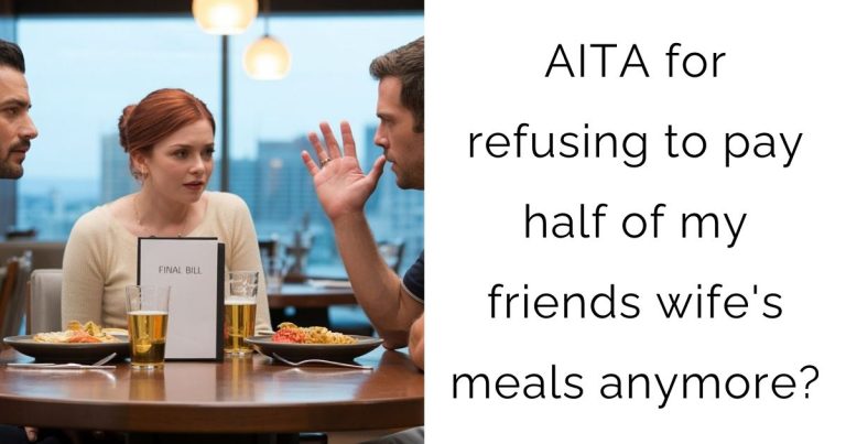 AITA for refusing to pay half of my friends wife’s meals anymore?