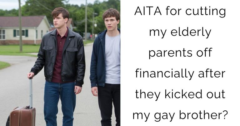 AITA for cutting my elderly parents off financially after they kicked out my gay brother?