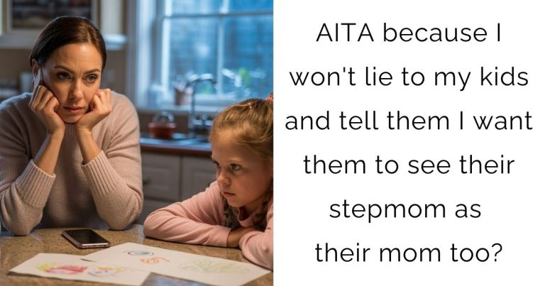 AITA because I won’t lie to my kids and tell them I want them to see their stepmom as their mom too?