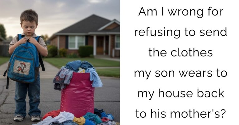 Am I wrong for refusing to send the clothes my son wears to my house back to his mother’s?