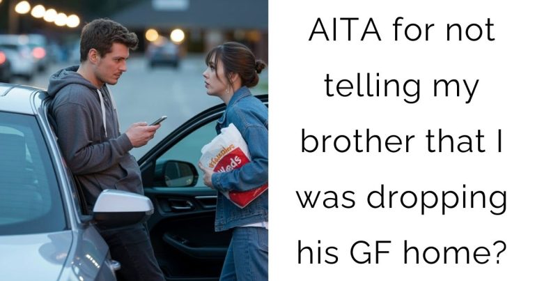 AITA for not telling my brother that I was dropping his girlfriend home?