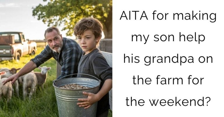 AITA for making my son help his grandpa on the farm for the weekend?