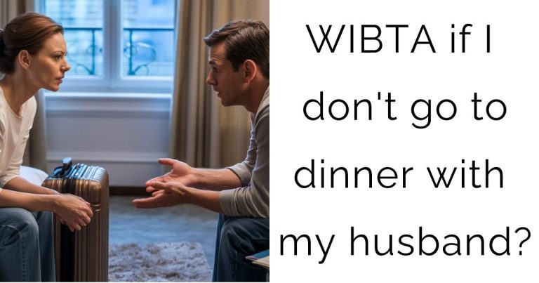WIBTA if I don’t go to dinner with my husband?