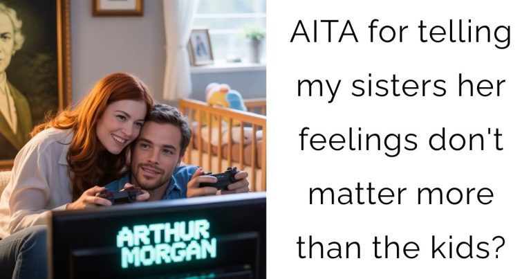 AITA for telling my sisters her feelings don’t matter more than the kids?