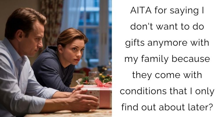 AITA for saying I don’t want to do gifts anymore with my family because they come with conditions that I only find out about later?