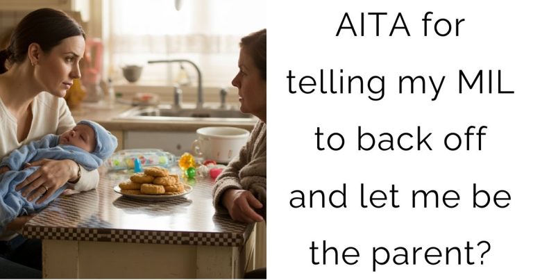 AITA for telling my MIL to back off and let me be the parent?