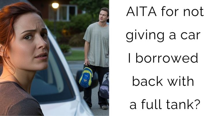 AITA for not giving a car I borrowed back with a full tank?