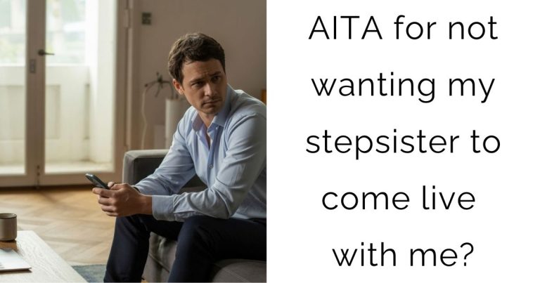 AITA for not wanting my stepsister to come live with me?